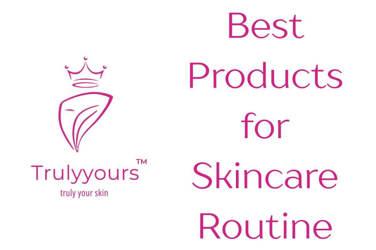 Best Products for Skincare Routine